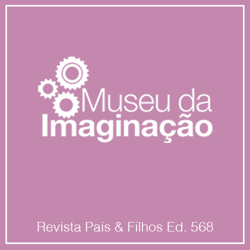 Museu da Imaginação na Pais & Filhos